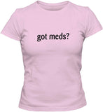 NXY Women's Got Meds T-Shirt