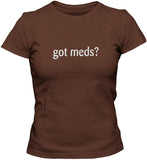 NXY Women's Got Meds T-Shirt