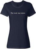 NXY Women's The Book was Better T-Shirt
